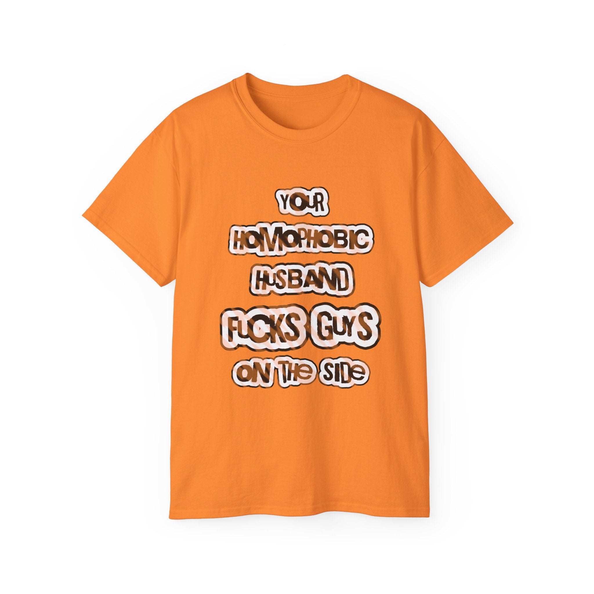 Your Homophobic Husband Fucks Guys On The Side - Unisex Cotton Tee